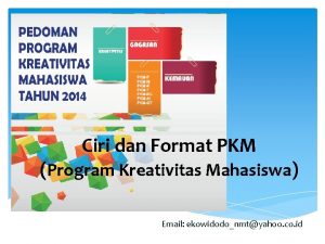 Ciri dan Format PKM Program Kreativitas Mahasiswa Email