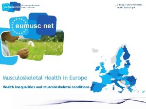 Musculoskeletal Health in Europe Health inequalities and musculoskeletal