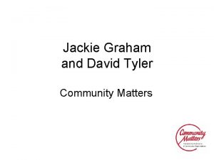 Jackie Graham and David Tyler Community Matters Quirk