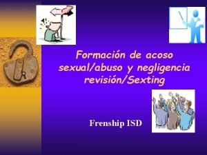 Formacin de acoso sexualabuso y negligencia revisinSexting Frenship