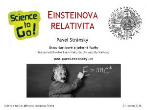 EINSTEINOVA RELATIVITA Pavel Strnsk stav sticov a jadern