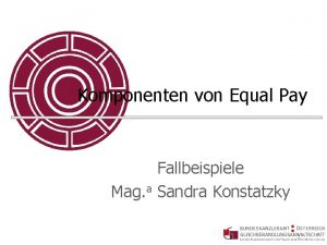 Komponenten von Equal Pay Fallbeispiele Mag a Sandra