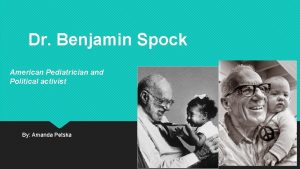 Dr Benjamin Spock American Pediatrician and Political activist