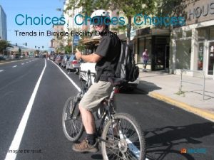 Choices Choices Trends in Bicycle Facility Design Imagine