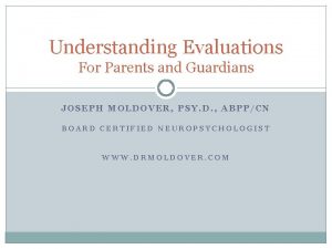 Understanding Evaluations For Parents and Guardians JOSEPH MOLDOVER
