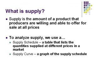 What is supply l Supply is the amount