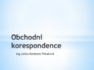 Ing Lenka Bombera Piskaov slo projektu CZ 1