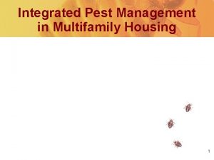 Integrated Pest Management in Multifamily Housing 1 Developed