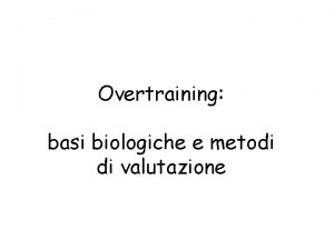 Overtraining basi biologiche e metodi di valutazione Definizioni