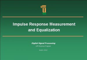 Impulse Response Measurement and Equalization Digital Signal Processing
