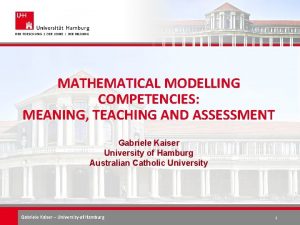 MATHEMATICAL MODELLING COMPETENCIES MEANING TEACHING AND ASSESSMENT Gabriele