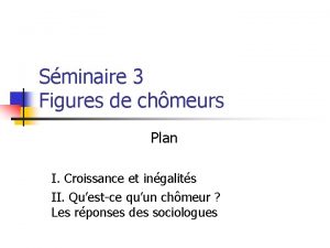 Sminaire 3 Figures de chmeurs Plan I Croissance