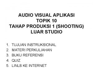 AUDIO VISUAL APLIKASI TOPIK 10 TAHAP PRODUKSI 1