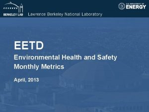 EETD Environmental Health and Safety Monthly Metrics April