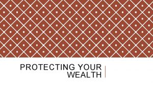 PROTECTING YOUR WEALTH PROTECTING YOUR WEALTH Auto and