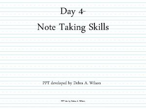 Day 4 Note Taking Skills PPT developed by