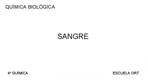 QUMICA BIOLGICA SANGRE 4 QUMICA ESCUELA ORT Sangre