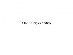 CIMOM Implementation What is Pegasus Pegasus is an CIMOM Implementation What is Pegasus Pegasus is an