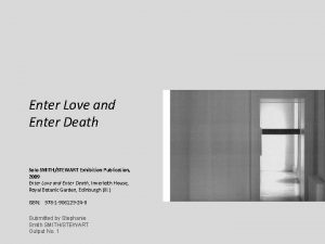 Enter Love and Enter Death Solo SMITHSTEWART Exhibition