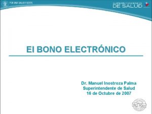 El BONO ELECTRNICO Dr Manuel Inostroza Palma Superintendente