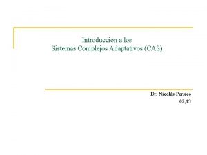 Introduccin a los Sistemas Complejos Adaptativos CAS Dr