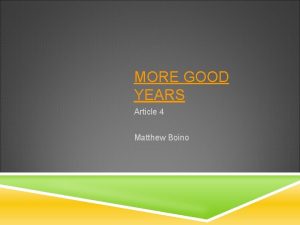 MORE GOOD YEARS Article 4 Matthew Boino MAIN