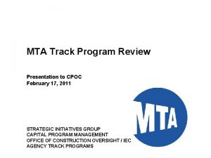MTA Track Program Review Presentation to CPOC February