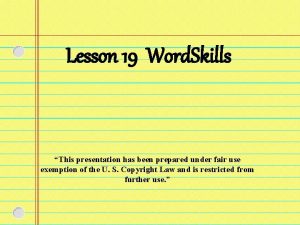 Lesson 19 Word Skills This presentation has been