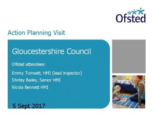 Action Planning Visit Gloucestershire Council Ofsted attendees Emmy