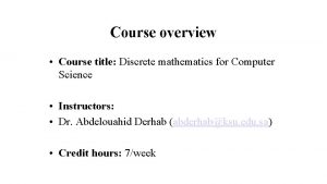 Course overview Course title Discrete mathematics for Computer