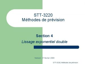 STT3220 Mthodes de prvision Section 4 Lissage exponentiel