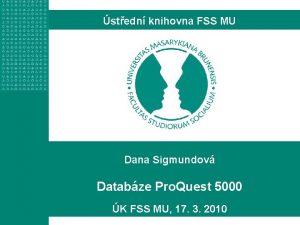 stedn knihovna FSS MU Dana Sigmundov Databze Pro