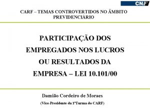 CARF TEMAS CONTROVERTIDOS NO MBITO PREVIDENCIRIO PARTICIPAO DOS