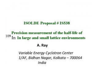 ISOLDE Proposal IS 538 Precision measurement of the