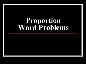 Proportion Word Problems Proportion Word Problems 3 5