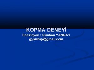 KOPMA DENEY Hazrlayan Gnhan YANBAY gyanbaygmail com DKKAT