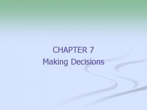 CHAPTER 7 Making Decisions Opportunity Cost and Decisions
