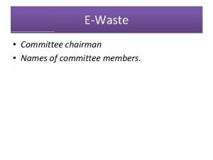 EWaste Committee chairman Names of committee members What