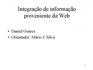 Integrao de informao proveniente da Web Daniel Gomes