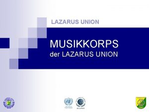 LAZARUS UNION MUSIKKORPS der LAZARUS UNION Musikkorps der