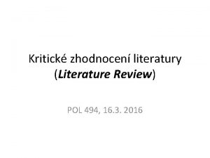 Kritick zhodnocen literatury Literature Review POL 494 16