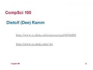 Comp Sci 100 Dietolf Dee Ramm http www