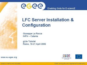 Enabling Grids for Escienc E LFC Server Installation