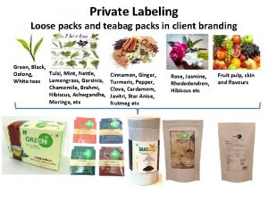 Private Labeling Loose packs and teabag packs in