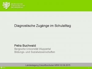 Diagnostische Zugnge im Schulalltag Petra Buchwald Bergische Universitt