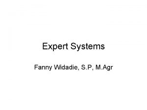 Expert Systems Fanny Widadie S P M Agr