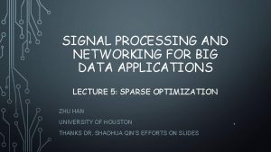 SIGNAL PROCESSING AND NETWORKING FOR BIG DATA APPLICATIONS