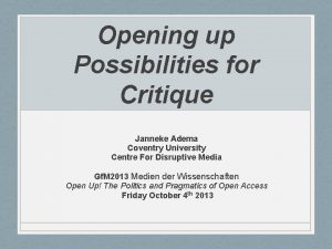 Opening up Possibilities for Critique Janneke Adema Coventry