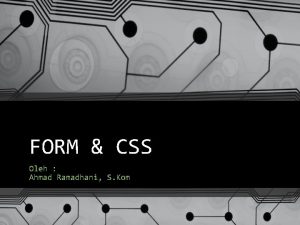FORM CSS Oleh Ahmad Ramadhani S Kom Tag