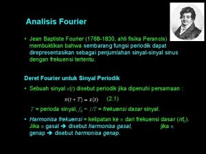 Analisis Fourier Jean Baptiste Fourier 1768 1830 ahli